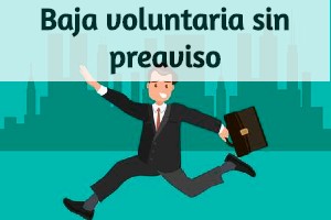 Baja voluntaria sin preaviso